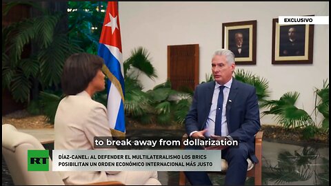 Dollar | De-Dollarization | "The BRICS Are Proposing to Break Away from Dollarization In Economic-Trade Relations... It Will Break the Hegemony, the North American Imperial Hegemony." - Cuban President Diaz Canel (May 30th 2023)
