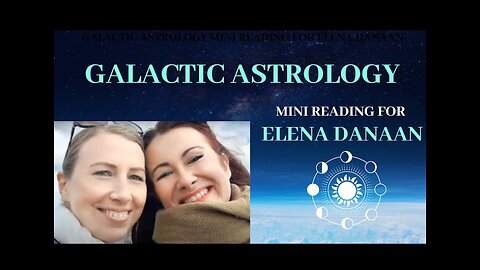 Overview of Collective Energy Themes in Galactic Astrology Soul Readings w/ Elena Danaan
