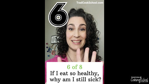 (6 of 8) If I eat so healthy, why am I still sick?
