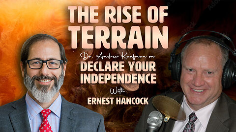 The Rise Of Terrain | Dr. Andrew Kaufman on Declare Your Independence with Ernest Hancock