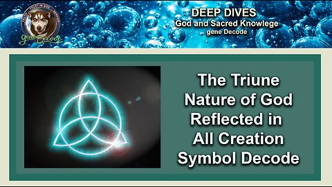 The Triune Nature of God Reflected in All Creation [Symbol Decode]