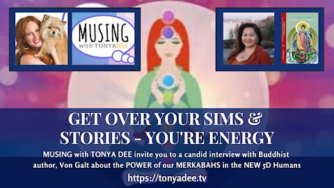 Get Over Your Sims & Stories...Everyone is Energy - Tonya Dee Interviews Von Galt