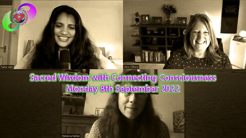Sacred Wisdom With Connecting Consciousness - Thursday 8th September 2022