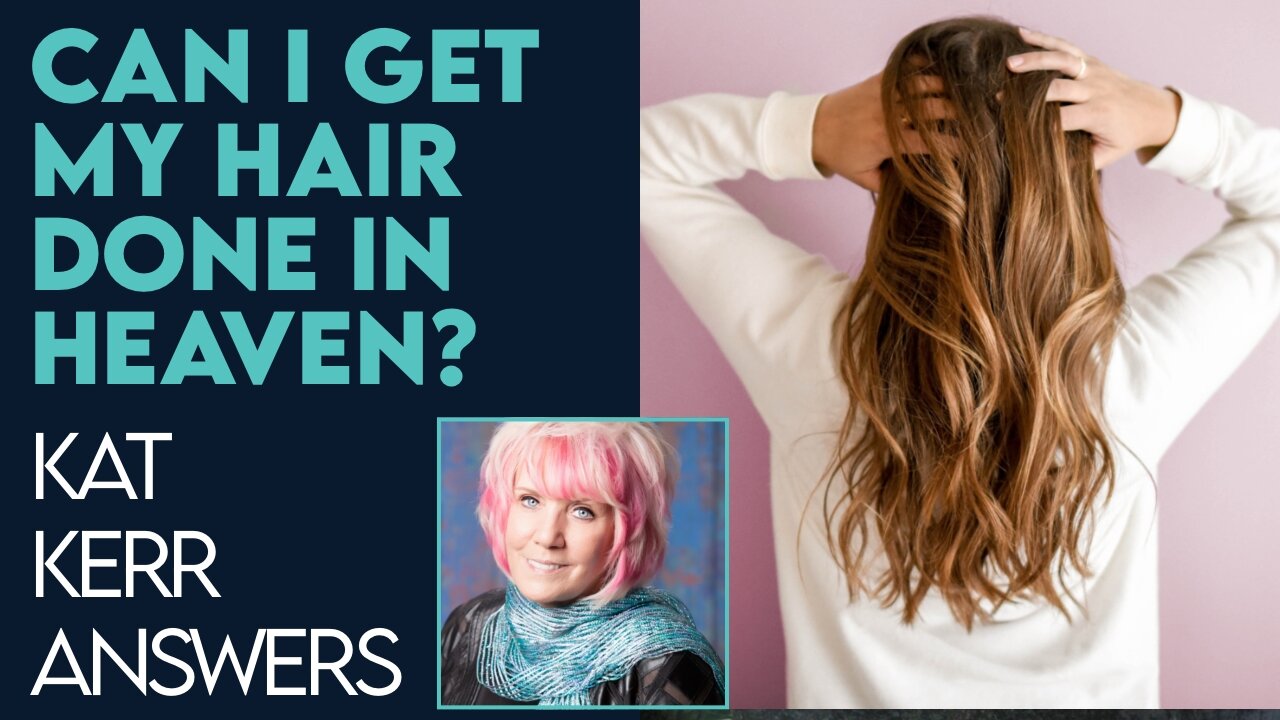 Kat Kerr: Can I Get My Hair Done in Heaven? | Dec 6 2022