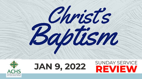 "Christ's Baptism" Christian Sermon with Pastor Steven Balog & ACHS Jan 09, 2022