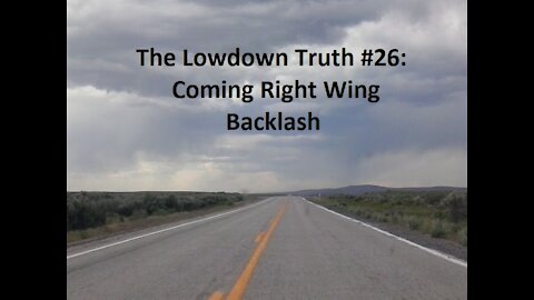 The Lowdown Truth #26: Coming Right Wing Backlash