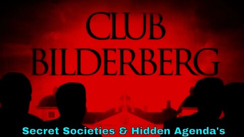 Secret Societies & Hidden Agenda's: The Bilderberg Group