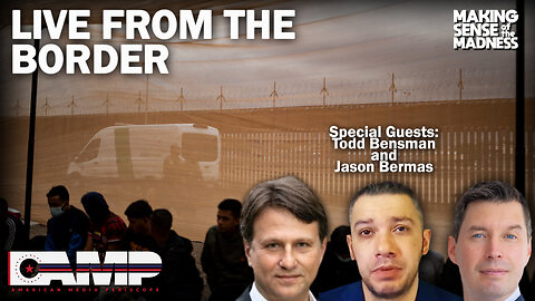 Live from the Border with Todd Bensman and Jason Bermas