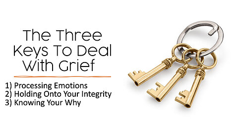 The Three Keys To Deal With Grief
