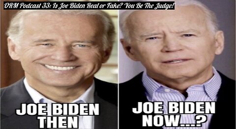 EP 33 | Is Joe Biden Real or Fake? You Be The Judge