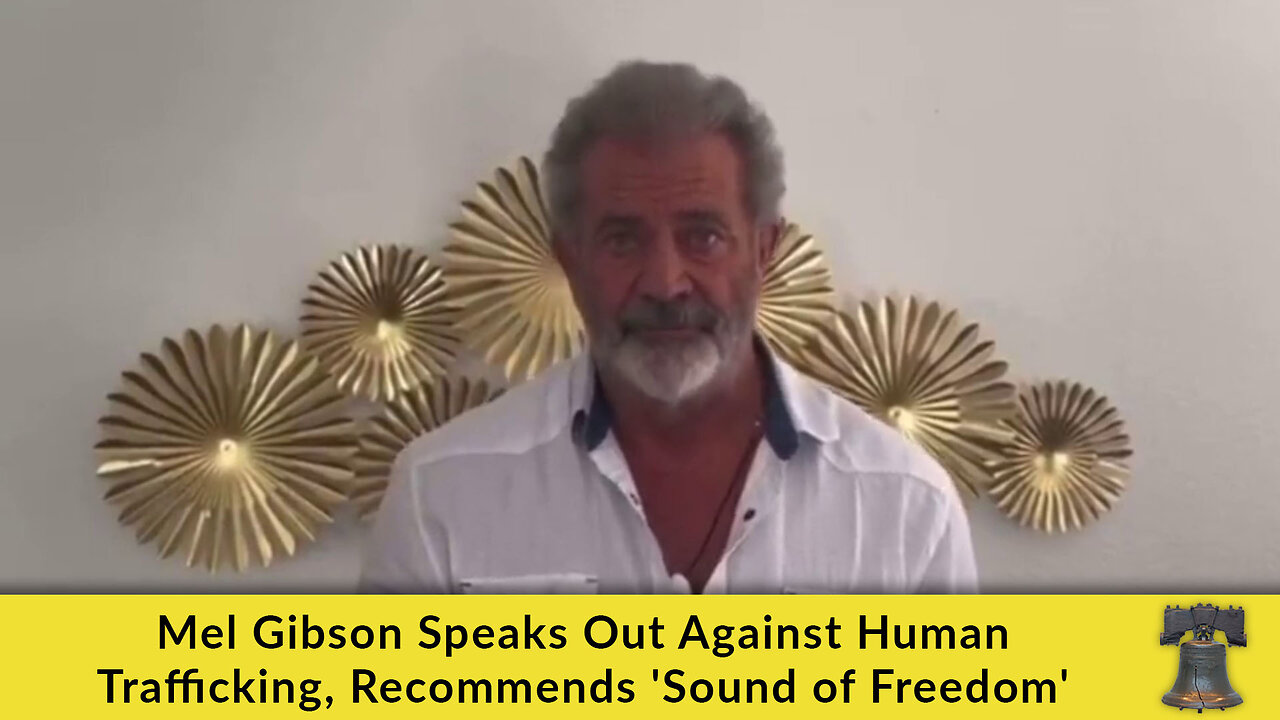 Mel Gibson Speaks Out Against Human Trafficking, 'Sound of