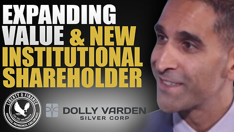 Expanding Value & a New Institutional Shareholder | Shawn KhunKhun, CEO Dolly Varden Silver