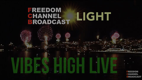 FCB 'Light': "Vibes High Live" - 7/18/23 - Freedom Channel Broadcast, FCB D3CODE