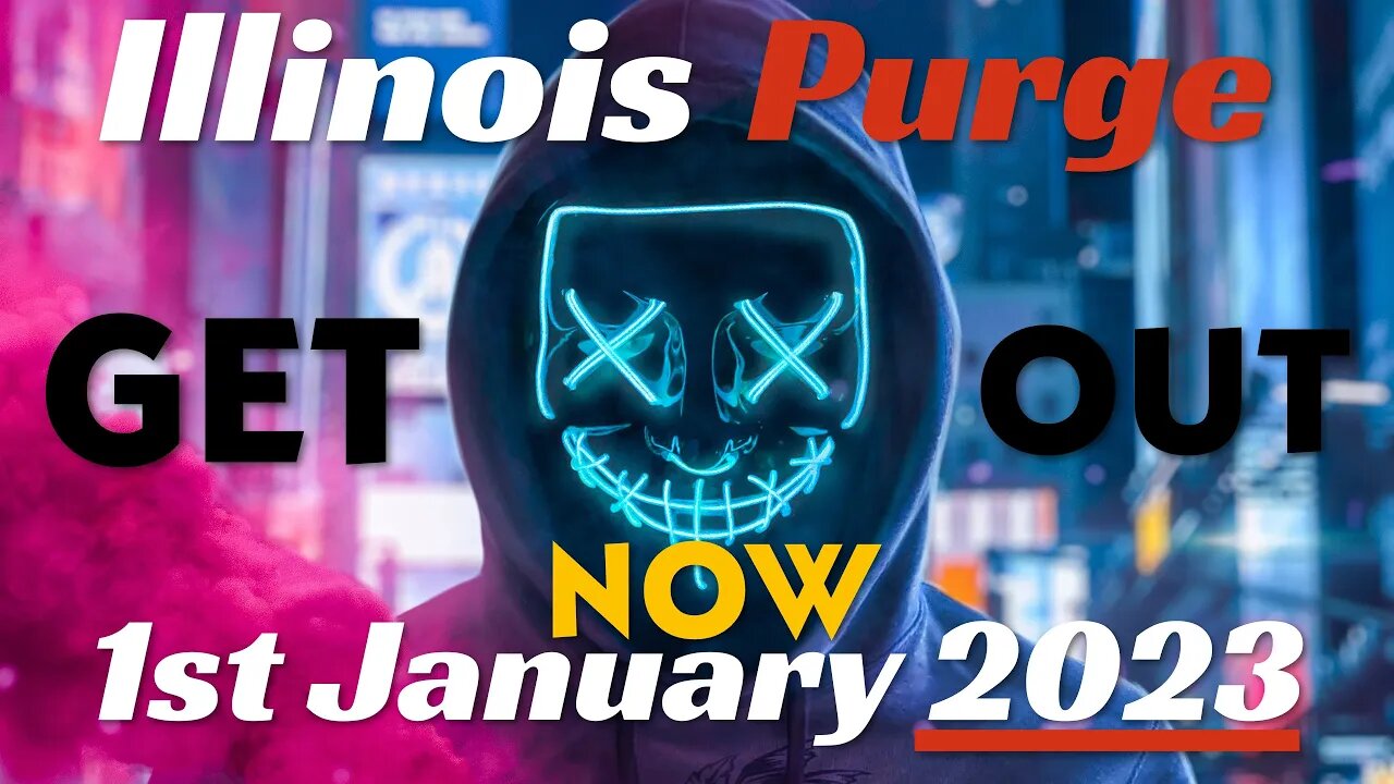 Illinois Safe T 'Purge Law' Act January 1st 2023 STARTS NOW GET OUT