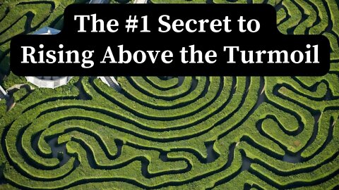 The #1 Secret to Rising Above the Turmoil