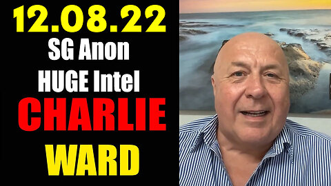 Charlie Ward "This Is HUGE" With SG Anon 12.08.22! - Must Video