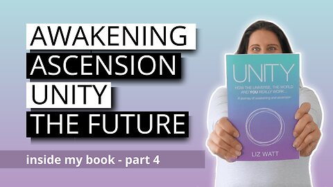 The Future, Awakening, Ascension And Unity [Unity 4]