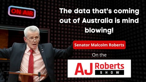 The data coming out of Australia is mind blowing! - With Senator Malcolm Roberts