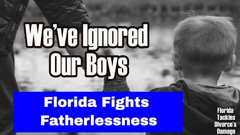 Florida Fights Fatherlessness 2022 - Is Your State Next?