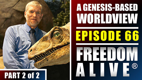 A Genesis-Based Worldview - Ken Ham - (Part 2 of 2) Freedom Alive® Ep66