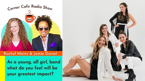 As a young, all girl, band what do you feel will be your greatest impact?