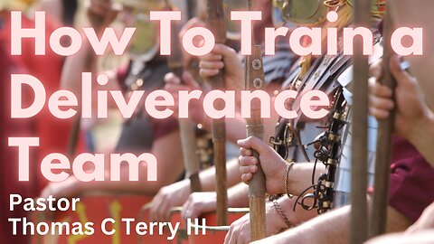 How to Train a Deliverance Team in your Church- Pastor Thomas C Terry III
