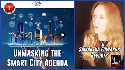 💥 Samantha Edwards Report: "Unmasking the Smart City Agenda" - It's All About Control, Tracking and Surveillance - Climate Change is a HOAX!