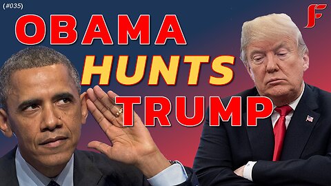 Why Is Trump Being Hunted By Obama and The Deep State Globalists? (Ep.035)