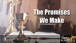 29 Mar 23, The Terry & Jesse Show: The Promises We Make