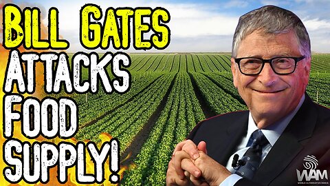 BILL GATES ATTACKS FOOD SUPPLY! - GMO Livestock & Destruction Of Farm Land! - Rations CONTINUE!