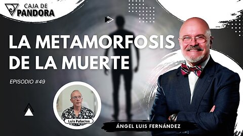 LA METAMORFOSIS DE LA MUERTE con Ángel Luis Fernández