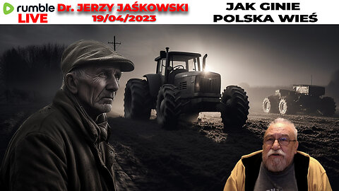 19/04/23 | LIVE 23:30 CEST | Dr. JERZY JAŚKOWSKI - JAK GINIE POLSKA WIEŚ