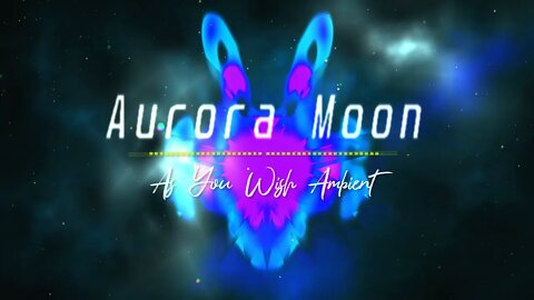 "AURORA MOON" by AS YOU WISH AMBIENT | PSYCHILL 2022