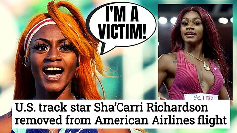 Fake Victim US Track Star Sha'Carri Richardson KICKED OFF PLANE After Argument With Flight Attendant