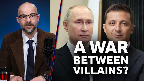 Russia-Ukraine: A War Between Villains? | Freedom Is The Cure