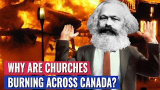 CHURCHES ARE BURNING ACROSS CANADA - HERE IS WHY
