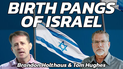 The Birth Pangs of Israel That Lead to Her Covenant With Antichrist | Brandon Holthaus & Tom Hughes