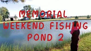 MEMORIAL WEEKEND FISHING: POND 2