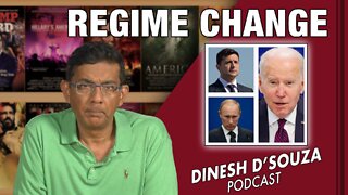 REGIME CHANGE Dinesh D’Souza Podcast Ep298