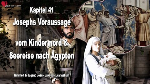 K41... Josephs Voraussage vom Kindermord & Seereise nach Ägypten ❤️ Kindheit und Jugend Jesu... Das Jakobus Evangelium