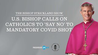 U.S. Bishop calls on Catholics to 'say no' to mandatory COVID shot