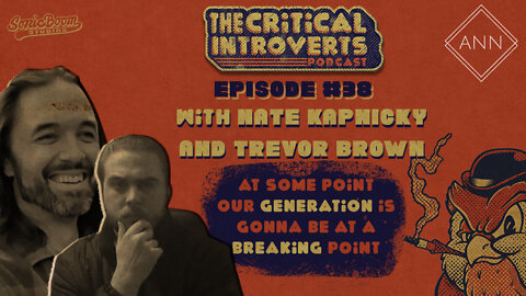 The Critical Introverts #37. At some point our generation is gonna be at a breaking point