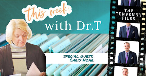 SPECIAL EDITION This Week with Dr. T with guest speaker Chris Hoar - Oct.19, 2021