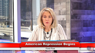 American Repression Begins | First Five 1.11.21