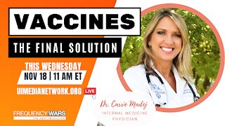 Vaccines: The Final Solution | Dr. Carrie Madej