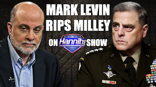 Mark Levin Rips Milley on Hannity Show