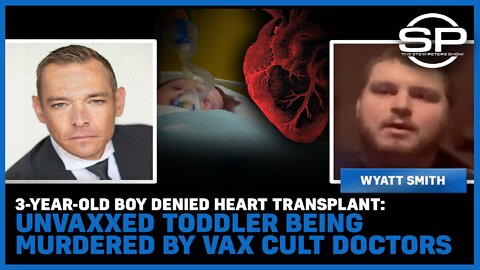 3-Year-Old Boy Denied Heart Transplant: Unvaxxed Toddler Being Murdered By Vax Cult Doctors