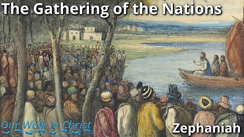 The Gathering of the Nations | Zephaniah 3:8-20