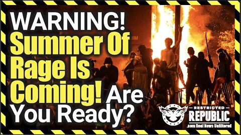Warning! ‘Summer Of Rage’ Is Coming!! Are You Prepared!