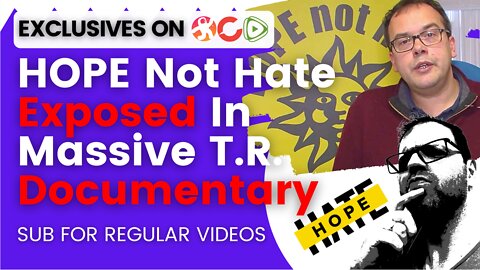 HOPE Not Hate Exposed In TR Documentary - Now Discredited As A Reliable Info Source - Watch For Free